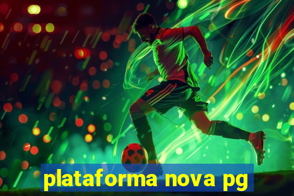 plataforma nova pg